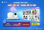 VNPT ra mắt gói cước mới tốc độ tối thiểu 300Mbps