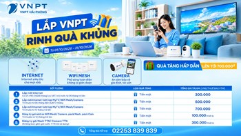 LẮP VNPT – RINH QUÀ KHỦNG: Ưu đãi hấp dẫn lên tới 700.000 đồng