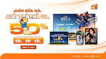 MyTV tung ưu đãi tháng 7: Giảm nửa giá gói cước đa nhà mạng