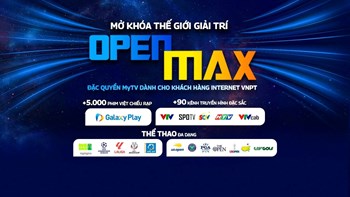 Thể lệ Chương trình khuyến mại “Quà tặng gói OpenMAX - đặc quyền MyTV dành cho khách hàng Internet VNPT”