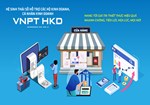VNPT HKD – Giải pháp chuyển đổi số, gia tăng hiệu quả kinh doanh cho các hộ cá thể